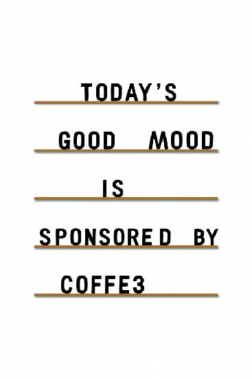 Kaffee ist gleichbedeutend mit guter Laune