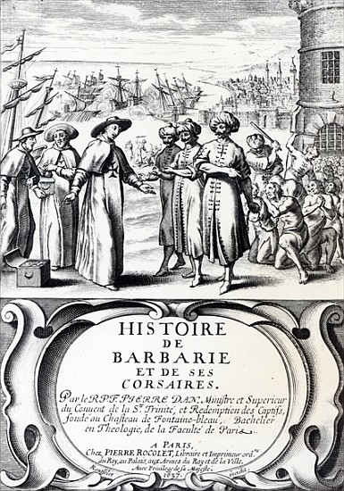 Histoire de Barbarie et de ses Corsaires, published in Paris von French School