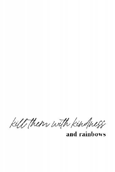 Töte sie mit Freundlichkeit und Regenbogen